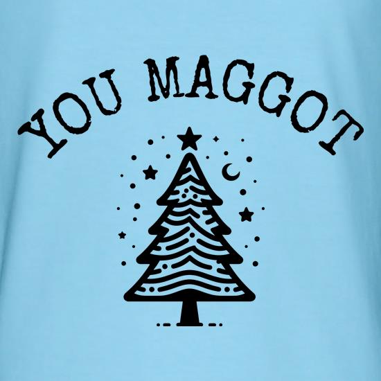 You Maggot t shirt